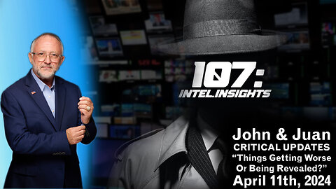 Things Getting Worse Or Being Revealed? | John and Juan – 107 Intel Insights | April 11th 2024