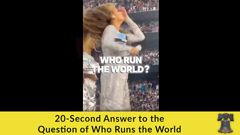 20-Second Answer to the Question of Who Runs the World