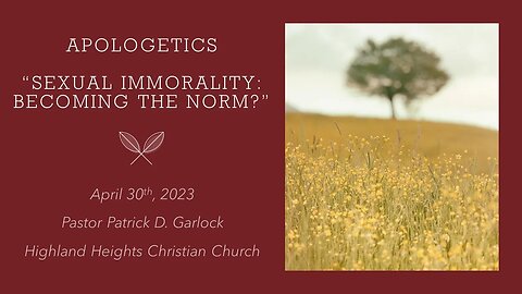 Apologetics - Sexual Immorality: "Becoming the Norm?"