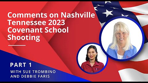 COMMENTS ON NASHVILLE TENNESSEE 2023 COVENANT SCHOOL SHOOTING - WITH SUE TROMBINO PART 1