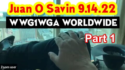 Juan O Savin 9.14.22 - WWG1WGA WORLDWIDE. Part 1