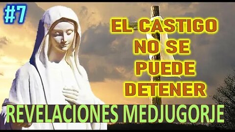EL CASTIGO NO SE PUEDE DETENER - APARICIONES DE LA VIRGEN MARÍA EN MEDJUGORGE