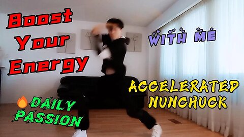 🔥BOOST Your Energy With Me. Release Your Life Passion😇(ACCELERATED NUNCHUCK 👊）