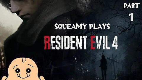 Squeamy's First Playthrough Of Resident Evil 4 Remake - Part 1