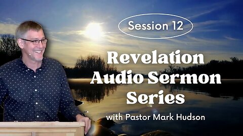 Revelation 4:7–11 — Revelation Audio Sermons, Session 12