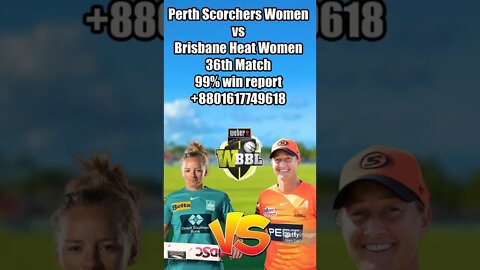 Perth Scorchers Women vs Brisbane Heat Women, 36th Match prediction , wbbl Match prediction