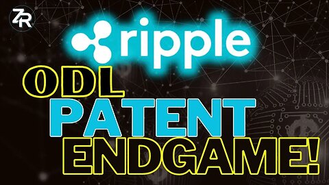 Ripple's ODL Patent ENDGAME!