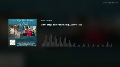 Next Steps Show featuring Larry Staub