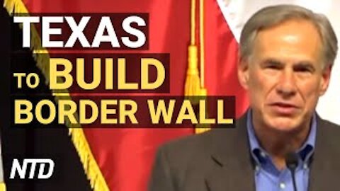 Texas to Build Border Wall: Governor; Justice Dept. Issues Body Cam Requirement | NTD