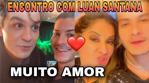 Arthur Aguiar encontra Luan Santana/Muito amor c/ Maíra Cardi #arthuraguiar #luansantana #maíracardi