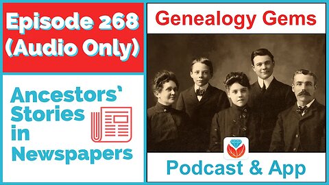 Episode 268 Using Newpapers to reconstruct an ancestor's story (audio podcast)