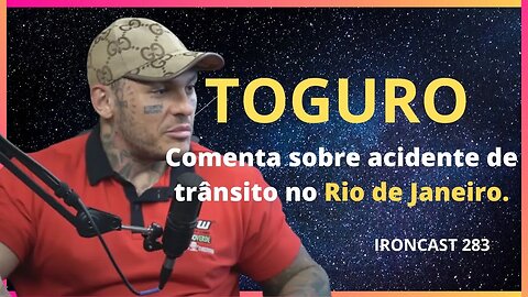 TOGURO / RENATO CARIANI - IRONCAST 283 - TOGURO COMENTA ACIDENTE DE TRÂNSITO NO RIO DE JANEIRO -