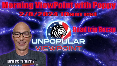 Morning ViewPoint with Poppy - Road Trip Recap - 2/8/24
