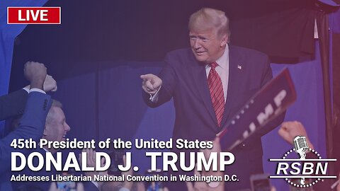 LIVE: President Trump Addresses Libertarian National Convention in D.C. - 5/25/24