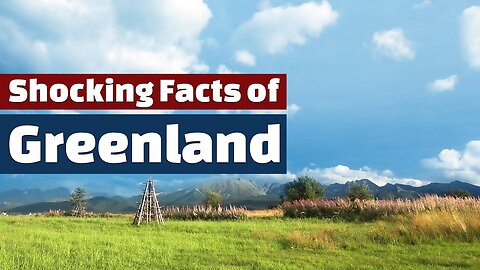 9 Shocking Facts of Greenland | Unbelievable Secrets