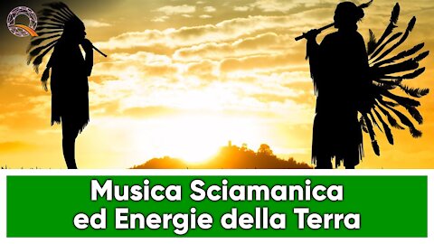 Musica Sciamanica ed Energie della Terra 🌳