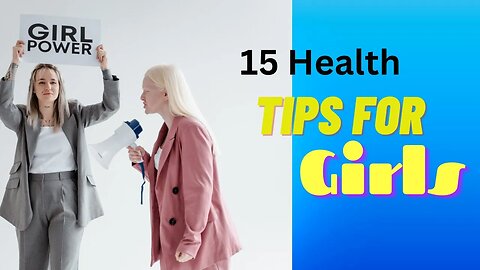 Best 15 Health TIPS For Girls Forever