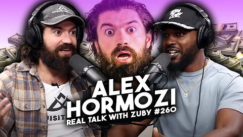 Alex Hormozi - Secrets To Success in Business & Marriage | Real Talk with Zuby Ep. 260