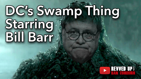 Did AG Bill Barr Just Out Himself as Just Another Swamp Monster? | Revved Up