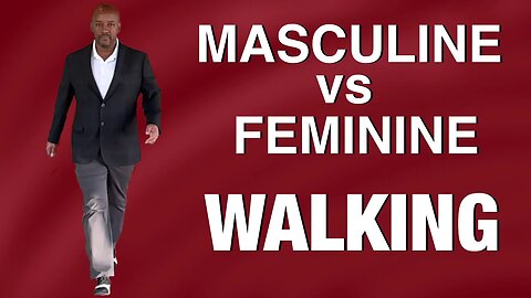 Masculine vs Feminine Walking Style and Body Mechanics with Todd Martin MD