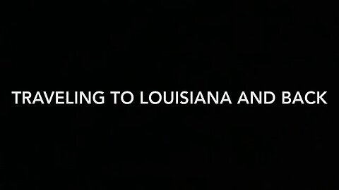 Traveling to Louisiana and Back