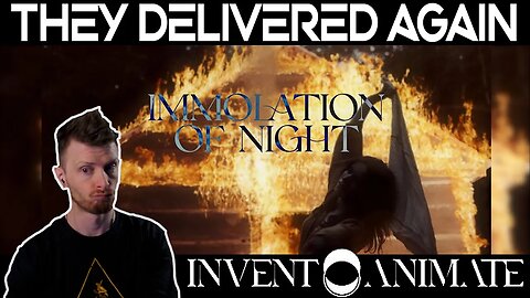 INVENT, ANIMATE are really impressing me | Immolation of Night reaction!