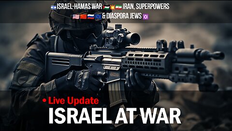 🇮🇱 Israel-Hamas War 🇵🇸💥🇮🇷 Iran, Superpowers 🇺🇸 🇨🇳 🇷🇺 🇪🇺 & Diaspora Jews ✡️