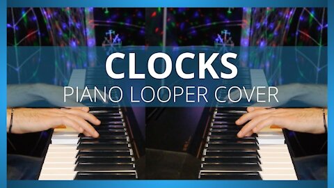 Clocks - Coldplay (PIANO LOOPER COVER)