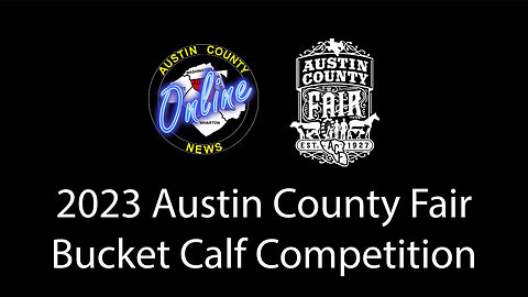 2023 Austin County Fair - Bucket Calf Competition