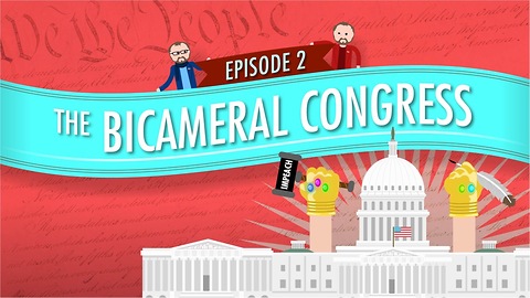Bicameral Congress: Crash Course Government #2