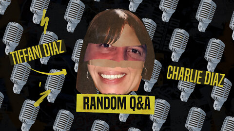 Random Q&A with Tiff and Charlie: Episode #3