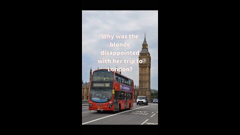 Why blonde was dissapointed with her trip to London?