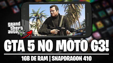 RODANDO GTA V NO MOTO G3 COM 1GB DE RAM! | GTA 5 PARA ANDROID E IPHONE!