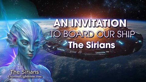 AN INVITATION TO BOARD OUR SHIP ~ The Sirians