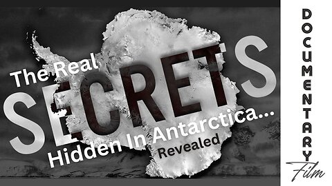 Documentary: The Real Secrets Hidden In Antarctica...Revealed