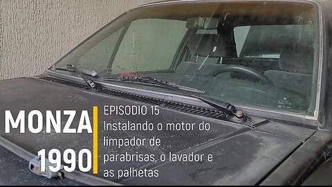 Monza 1990 do Leilão - Motor do limpador de parabrisas, lavador e as palhetas - Episódio 15