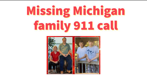 Missing Michigan family 911 call just released