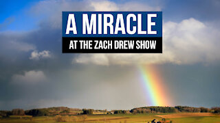 A Miracle at the Zach Drew Show