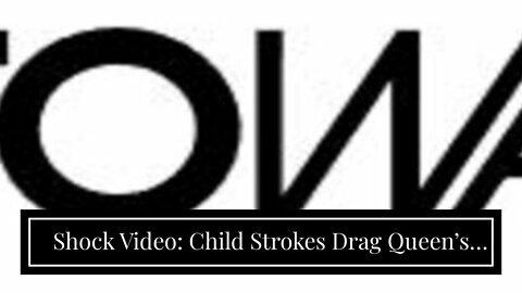 Shock Video: Child Strokes Drag Queen’s Groin During Provocative Dance Performance