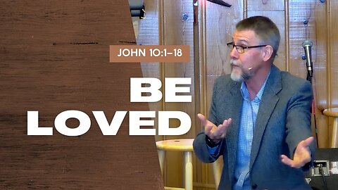 Be Loved — John 10:1–18 (Traditional Worship)