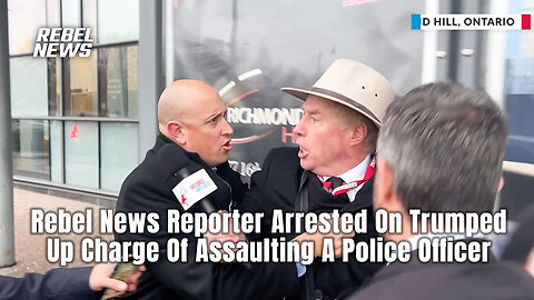 Rebel News Reporter Arrested On Trumped Up Charge Of Assaulting A Police Officer