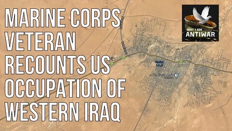 Marine Corps Veteran Recounts US Occupation of Western Iraq Ep. 186 Scott's Story Part II