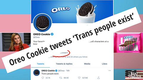 Oreo Cookie Tweets "Trans People Exist." Who is TRYING to erase Trans People?