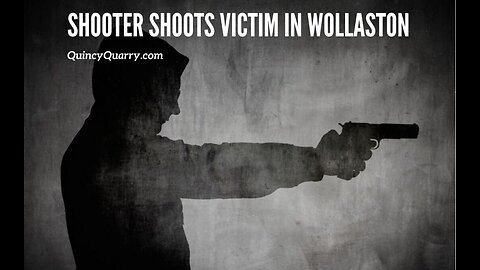 Shooter Shoots Victim In Wollaston
