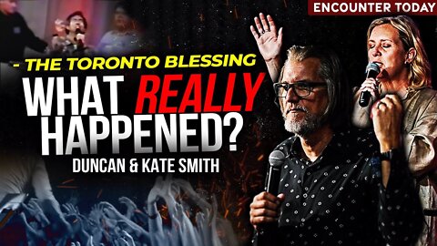 The Toronto Outpouring: What REALLY Happened - Interview With Duncan & Kate Smith