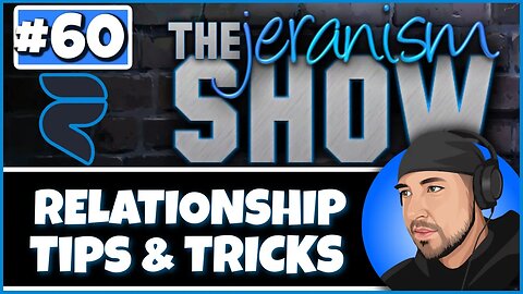 The jeranism Show #60 - Relationship Tips & Tricks! Time is now to partner up - 1/20/2023