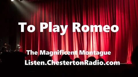 To Play Romeo - The Magnificent Montague