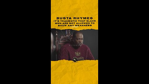 #bustarhymes It’s traumatic that black men are not allowed to show any weakness🎥 @bustarhymes
