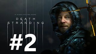 Death Stranding Play Through Part 2