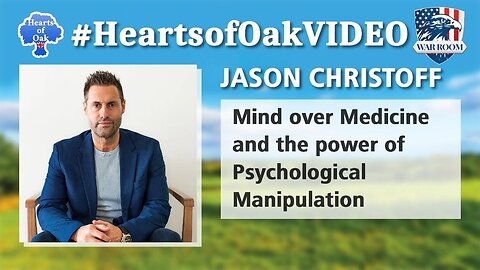 Hearts of Oak: Jason Christoff - Mind over Medicine and the Power of Psychological Manipulation